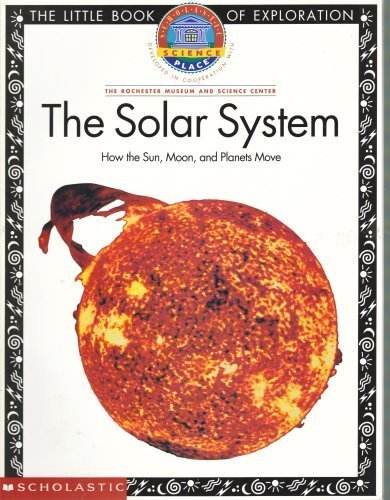 Stock image for The Solar System: How the Sun, Moon, and Planets Move (Scholastic Science Place, Developed in Cooperation with The Rochester Museum and Sc) for sale by ThriftBooks-Atlanta