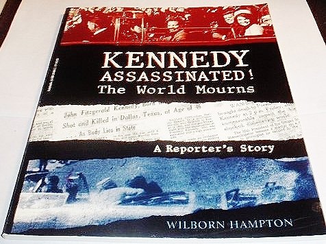 Beispielbild fr Kennedy Assassinated! The World Mourns: A Reporter's Story zum Verkauf von Better World Books