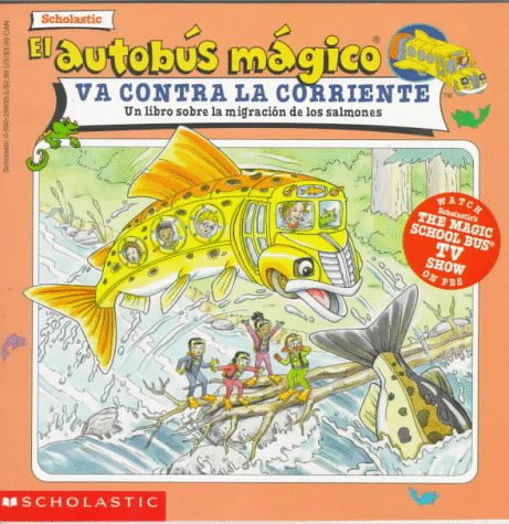 Imagen de archivo de El Autobus Magico Va Contra la Corriente : Un Libro Sobre la Migracion de los Salmones a la venta por Better World Books