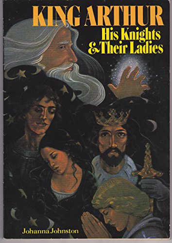 Beispielbild fr King Arthur : His Knights and Their Ladies zum Verkauf von Better World Books
