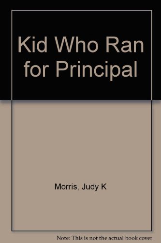 Beispielbild fr The Kid Who Ran for Principal zum Verkauf von Better World Books