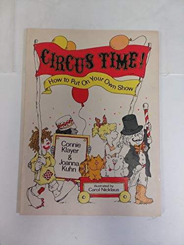 Circus Time! How to Put on Your Own Show INSCRIBED by the authors