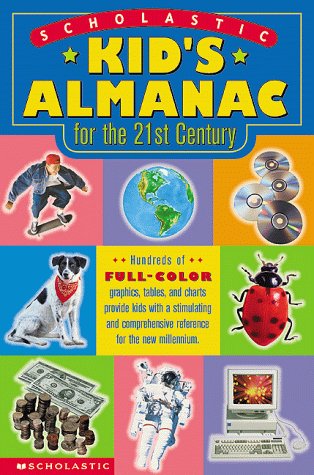 Imagen de archivo de Scholastic Kid's Almanac for the 21st Century : Hundreds of Full-Color Graphics, Tables and Charts Provide Kids with a Stimulating and Comprehensive Reference for the New Millennium a la venta por Better World Books