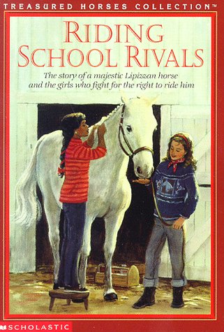 9780590316569: Riding School Rivals: The Story of a Majestic Lipizzan Horse and the Girls Who Fight for the Right to Ride Him (TREASURED HORSES)