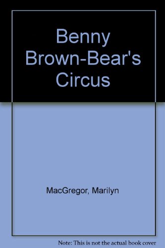 Benny Brown-Bear's Circus (9780590318679) by Marilyn MacGregor