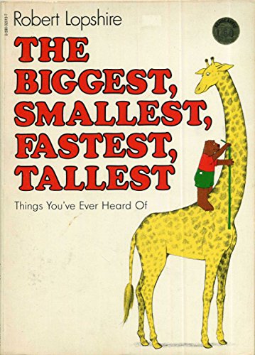 The Biggest, Smallest, Fastest, Tallest Things You've Ever Heard Of (9780590320153) by Robert Lopshire