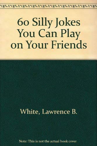 60 Silly Jokes You Can Play on Your Friends (9780590324021) by White, Lawrence B.; Broekel, Ray