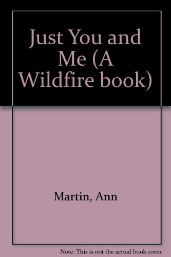 Just You and Me (Wildfire) (9780590324298) by Martin, Ann