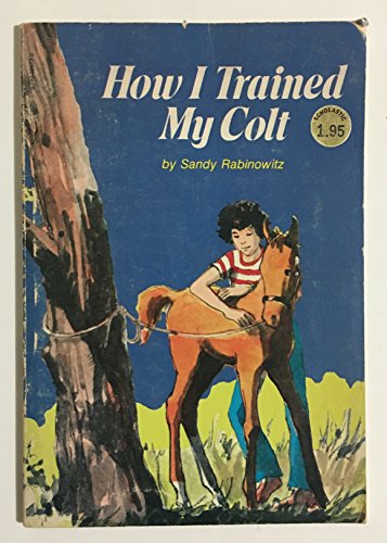9780590325134: How I Trained My Colt