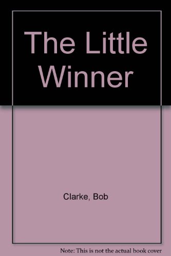 Stock image for The Little Winner [Mar 01, 1984] Clarke, Bob for sale by Kazoo Books LLC