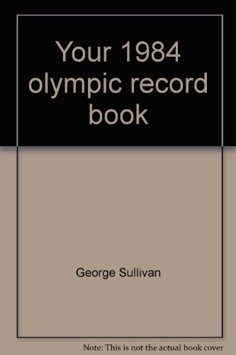 Your 1984 olympic record book (9780590332071) by Sullivan, George