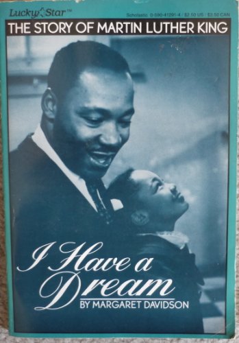 Imagen de archivo de I Have a Dream : The Story of Martin Luther King a la venta por Better World Books