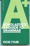 Beispielbild fr Scholastic's A+ Guide to Grammar zum Verkauf von Wonder Book