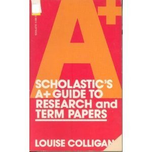 Scholastics's A+ Guide to Research and Term Papers
