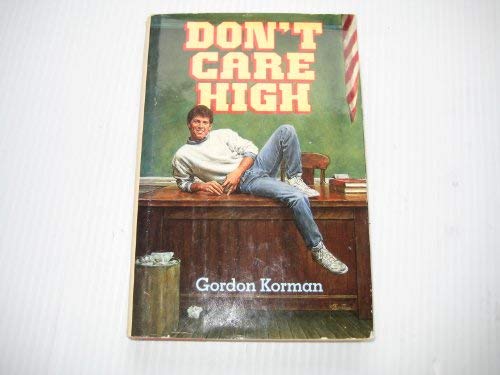 Don't Care High (9780590333221) by Korman, Gordon