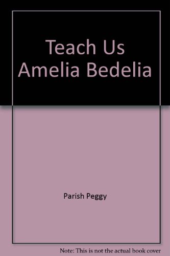 Teach Us Amelia Bedelia (9780590333627) by Parish, Peggy