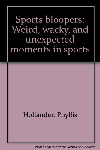 9780590333764: Sports bloopers: Weird, wacky, and unexpected moments in sports
