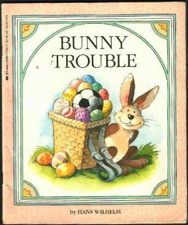 Bunny Trouble (9780590336017) by Hans Wilhelm