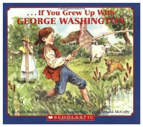 Stock image for If You Grew Up with George Washington for sale by Wonder Book