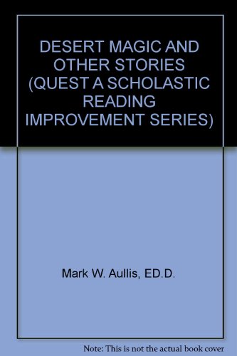 Stock image for DESERT MAGIC AND OTHER STORIES (QUEST A SCHOLASTIC READING IMPROVEMENT SERIES) for sale by BookHolders