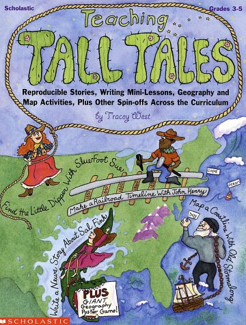 Stock image for Teaching Tall Tales Across the Curriculum: Includes Reproducible Stories, Maps, Geography Spin-Offs, and a Tall Tales Poster Game for sale by The Book Cellar, LLC