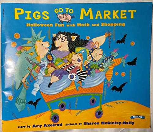 Stock image for Pigs Go To Market: Halloween Fun with Math and Shopping for sale by Alf Books