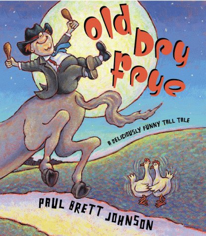 Imagen de archivo de Old Dry Frye: A Deliciously Funny Tall Tale a la venta por Gulf Coast Books