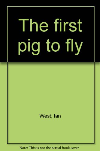 Stock image for The First Pig to Fly for sale by Alf Books