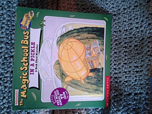 Imagen de archivo de The Magic School Bus in a Pickle : A Book about Microbes a la venta por Better World Books