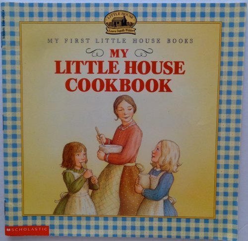 My Little House Cookbook (9780590397322) by Amy Cotler