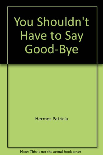 9780590400602: You Shouldn't Have to Say Good-Bye