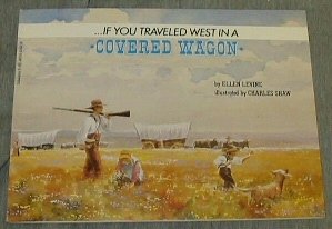 Stock image for If You Traveled West in a Covered Wagon for sale by Better World Books