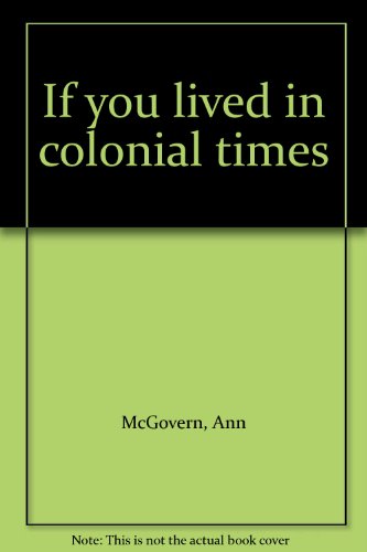 Imagen de archivo de If you lived in colonial times a la venta por Better World Books