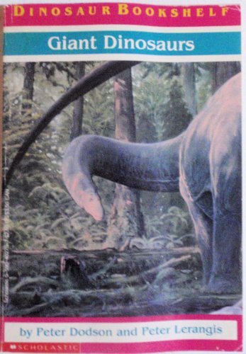 Giant Dinosaurs (Dinosaur Bookshelf) (9780590402750) by Dodson, Peter; Lerangis, Peter