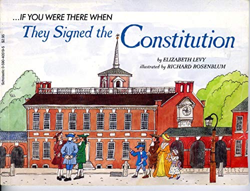 9780590405195: IF YOU WERE THERE WHEN THEY SIGNED THE CONSTITUTION By Levy, Elizabeth (Author) Paperback on 01-Jun-1992