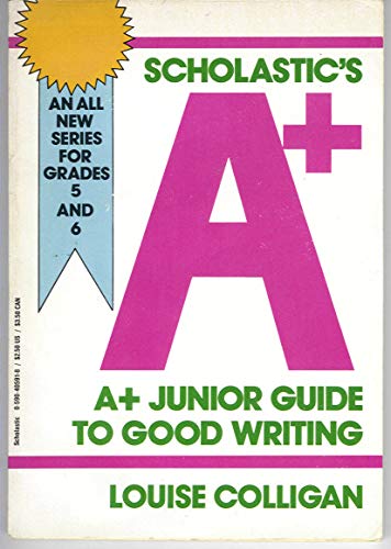 Beispielbild fr Scholastic's A-Plus Guide to Good Writing zum Verkauf von Better World Books