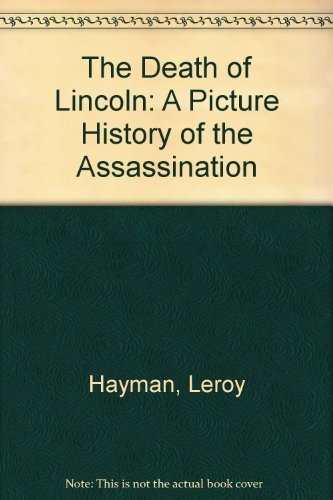 Imagen de archivo de The Death of Lincoln : A Picture History of the Assassination a la venta por Better World Books