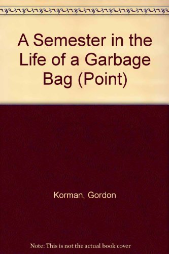 A Semester in the Life of a Garbage Bag (9780590406956) by Korman, Gordon