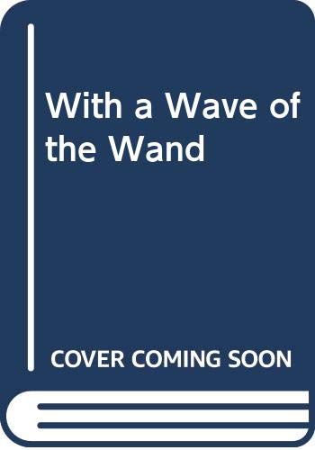 Imagen de archivo de With a Wave of the Wand a la venta por Better World Books