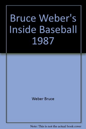 Beispielbild fr Bruce Weber's Inside Baseball 1987 zum Verkauf von Better World Books