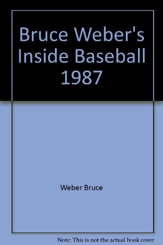 Stock image for Bruce Weber's Inside Baseball 1987 for sale by Better World Books