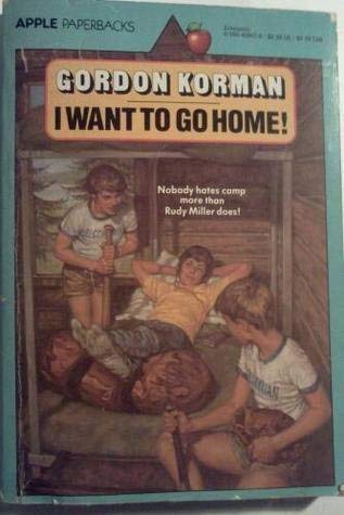 I Want To Go Home! (Apple Paperbacks) (9780590409476) by Korman, Gordon