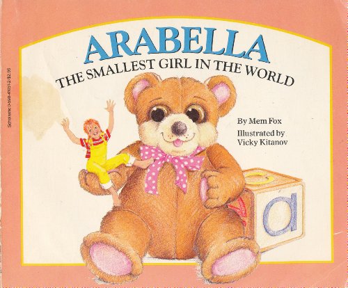 Arabella: The Smallest Girl in the World (9780590410519) by Fox, Mem