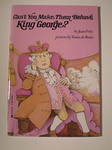 Beispielbild fr Can't you make them behave, King George? zum Verkauf von Better World Books