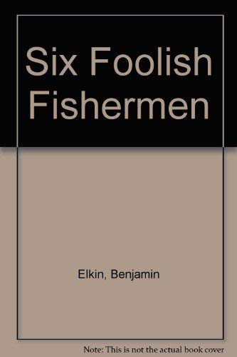 Beispielbild fr Six Foolish Fishermen zum Verkauf von ThriftBooks-Dallas