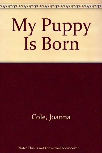 Imagen de archivo de My Puppy Is Born a la venta por Ezekial Books, LLC