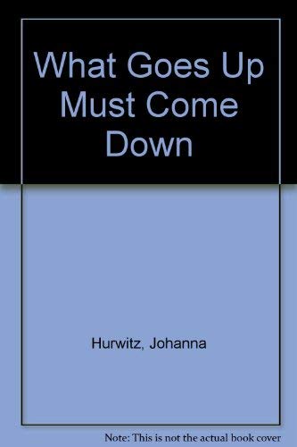 What Goes Up Must Come Down (9780590416528) by Hurwitz, Johanna