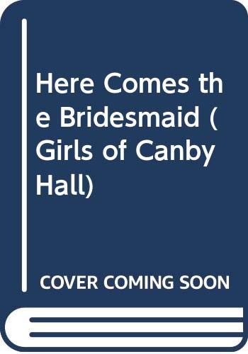 Imagen de archivo de Here Comes the Bridesmaid (Girls of Canby Hall) a la venta por Jenson Books Inc