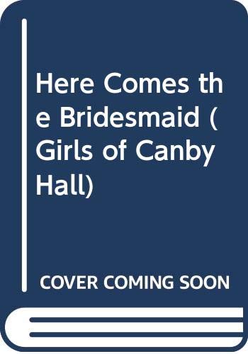 9780590416733: Here Comes the Bridesmaid (Girls of Canby Hall)