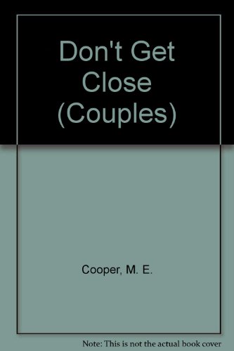 Don't Get Close (Couples) (9780590416870) by Cooper, M. E.